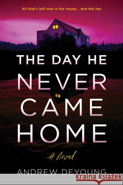 The Day He Never Came Home Andrew DeYoung 9781728298108 Sourcebooks