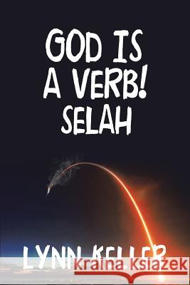 God Is a Verb!: Selah Lynn Keller 9781728300009