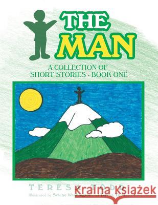 The Man: A Collection of Short Stories - Book One Teresa Todd, Selene Washington 9781728300078