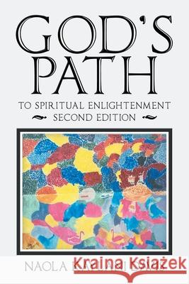 God's Path: To Spiritual Enlightenment Naola Kaylani Davis 9781728300474 Authorhouse