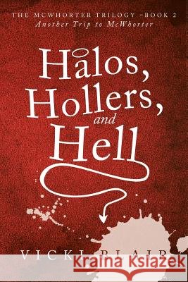 Halos, Hollers, and Hell Vicki Blair 9781728300542