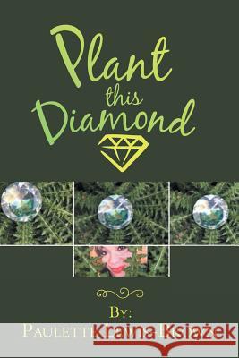 Plant This Diamond Paulette Lewis-Brown 9781728304588