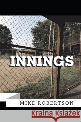 Innings Mike Robertson 9781728305264 Authorhouse