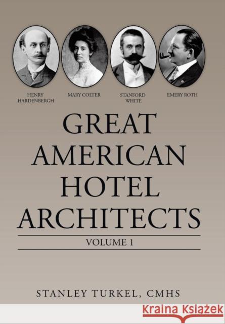 Great American Hotel Architects: Volume 1 Stanley Turke 9781728306896 Authorhouse