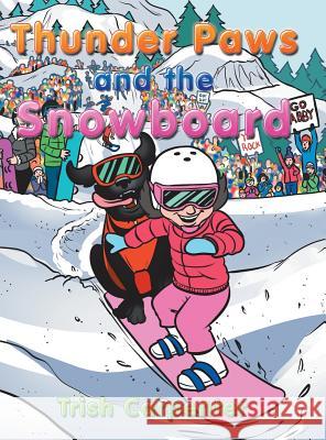 Thunder Paws and the Snowboard Trish Carpenter 9781728307213 Authorhouse