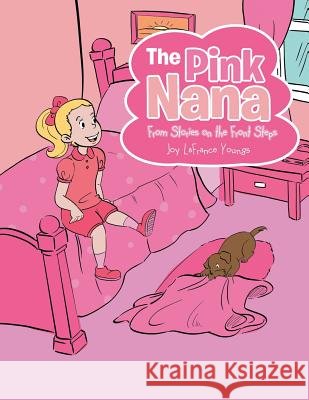 The Pink Nana: From Stories on the Front Steps Joy LaFrance Youngs 9781728307336