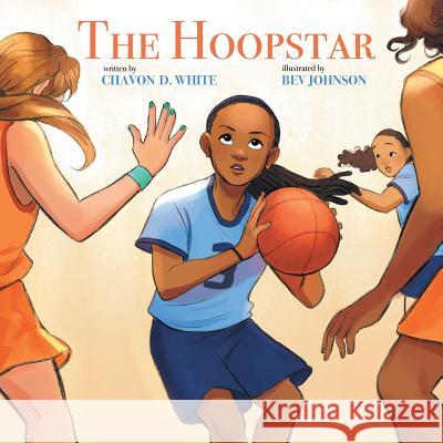 The Hoopstar Chavon White 9781728307688 Authorhouse