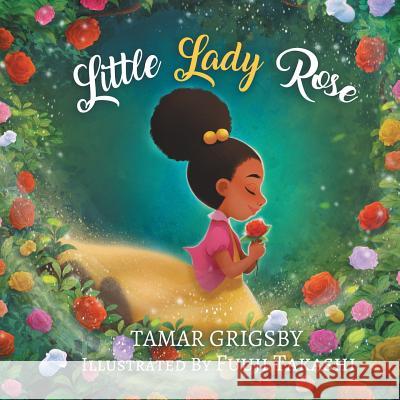 Little Lady Rose Tamar Grigsby, Fuuji Takashi 9781728308593 Authorhouse