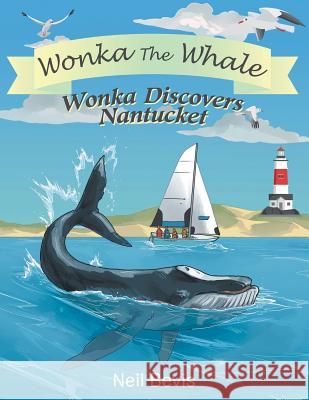 Wonka Discovers Nantucket Neil Bevis 9781728308661 Authorhouse