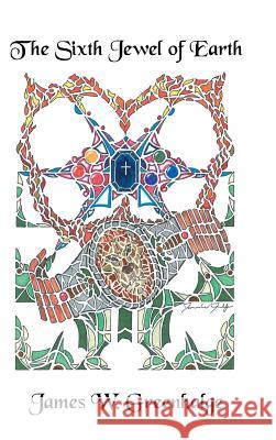 The Sixth Jewel of Earth James W. Greenhalge 9781728309576