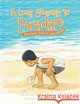 A Long Journey to Paradise: Braylon's Island Adventure Ed D Mishka Veira Barnes, John Floyd, Jr 9781728309873