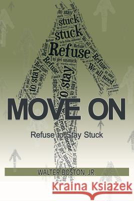 Move On: Refuse to Stay Stuck Walter, Jr. Boston 9781728310169 Authorhouse