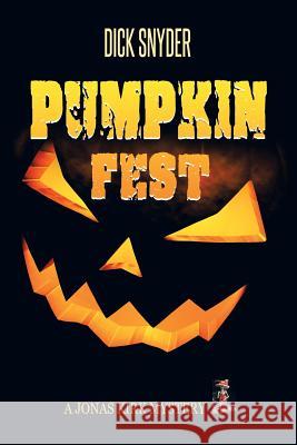 Pumpkinfest: A Jonas Kirk Mystery Dick Snyder 9781728313375 Authorhouse