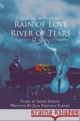 Rain of Love River of Tears Jean Phenson Fleury Sidon Joseph 9781728314174 Authorhouse