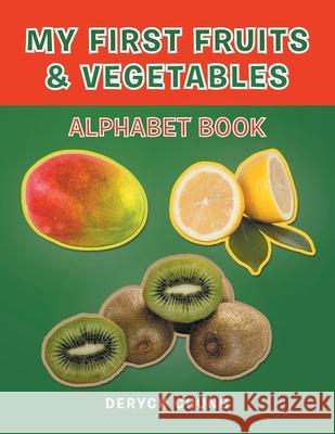 My First Fruits & Vegetables Alphabet Book Deryck Chung 9781728314365 Authorhouse