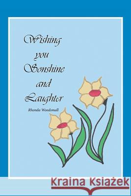 Wishing You Sonshine and Laughter Rhonda Woodsmall 9781728314587 Authorhouse