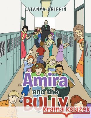 Amira and the Bully Latanya Griffin 9781728314679 Authorhouse