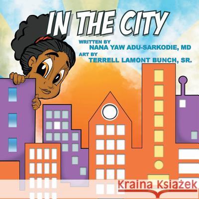 In the City Nanayaw Adu-Sarkodie Terrell Lamont Bunc 9781728315263 Authorhouse