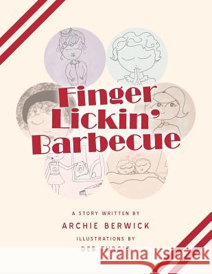 Finger Lickin' Barbecue Archie Berwick Deb Turcio 9781728315867 Authorhouse