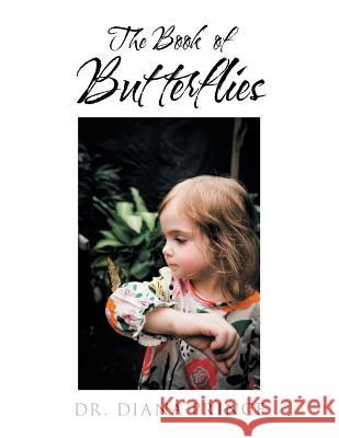 The Book of Butterflies Dr Diana Prince 9781728316727 Authorhouse