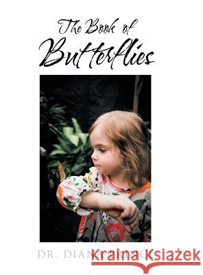 The Book of Butterflies Dr Diana Prince 9781728316734 Authorhouse