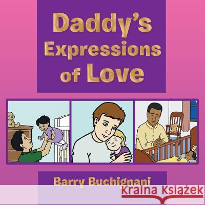 Daddy's Expressions of Love Barry Buchignani 9781728316796 Authorhouse