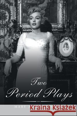 Two Period Plays Mary Anneeta Mann 9781728317205 Authorhouse