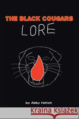 The Black Cougars: Book 1 Abby Hatch 9781728317304 Authorhouse