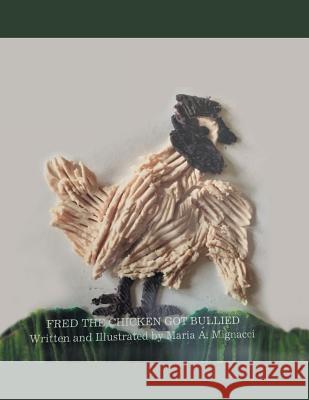 Fred the Chicken Got Bullied Maria a Mignacci 9781728317847 Authorhouse