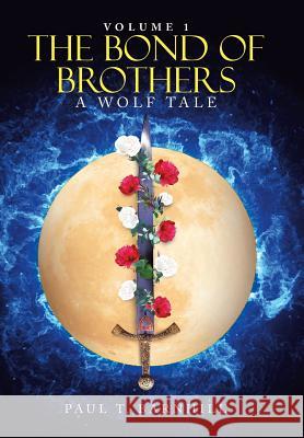 The Bond of Brothers: A Wolf Tale Paul T Barnhill 9781728318806