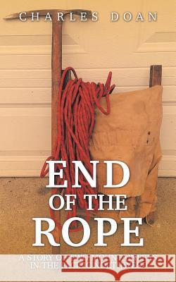 End of the Rope: A Story of Two Mountaineers in the Pacific Northwest Charles Doan 9781728318981