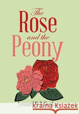 The Rose and the Peony Leonard H D Gordon 9781728319575