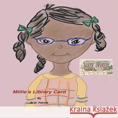Millie's Library Card R G Patrick 9781728321561 Authorhouse