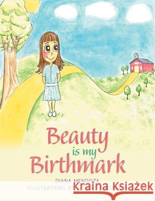 Beauty Is My Birthmark Diana Mendoza, Gilbert Plasencia 9781728321585 Authorhouse