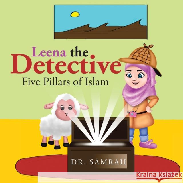 Leena the Detective: Five Pillars of Islam Dr Samrah 9781728321714 Authorhouse