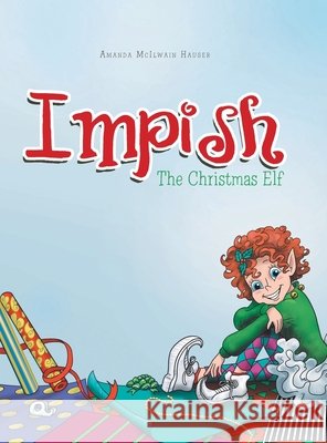 Impish: The Christmas Elf Amanda McIlwain Hauser 9781728321790