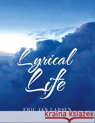 Lyrical Life Eric Jan Larsen 9781728322087