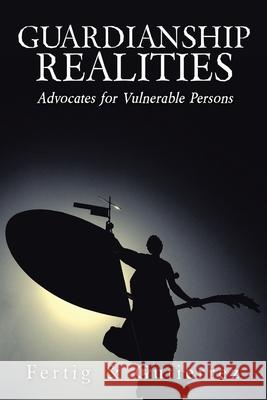 Guardianship Realities Guiterrez, Fertig 9781728322650 Authorhouse