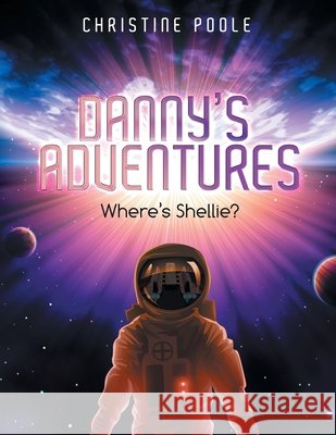 Danny's Adventures: Where's Shellie? Christine Poole 9781728325033