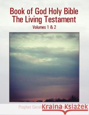 Book of God Holy Bible the Living Testament: Volumes 1 & 2 Prophet Gerald John Jennings, II 9781728328133