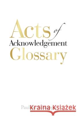 Acts of Acknowledgement Glossary Pauline Schiappa 9781728328348