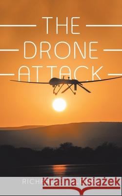 The Drone Attack Richard J Sloane 9781728329192