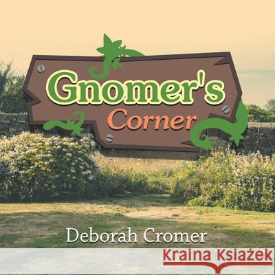 Gnomer's Corner Deborah Cromer 9781728329529 Authorhouse