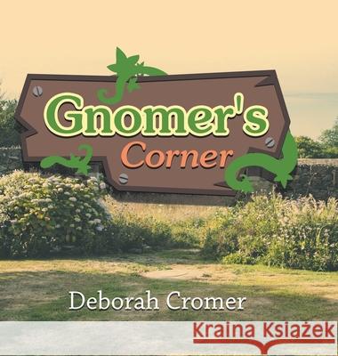 Gnomer's Corner Deborah Cromer 9781728329543 Authorhouse