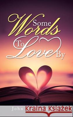 Some Words to Love By John R. Franse 9781728330044