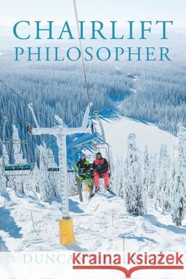 Chairlift Philosopher Duncan Cullman 9781728331751 Authorhouse