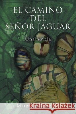 El Camino Del Señor Jaguar: Una Novela Margaret Donnelly 9781728331959 Authorhouse