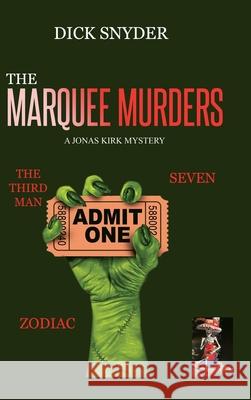 The Marquee Murders: A Jonas Kirk Mystery Dick Snyder 9781728332369 Authorhouse
