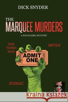 The Marquee Murders: A Jonas Kirk Mystery Dick Snyder 9781728332383 Authorhouse