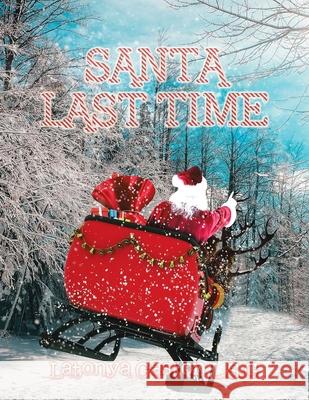 Santa Last Time Latonya Gaston L S G 9781728333717